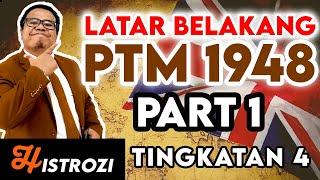 SEJARAH TINGKATAN 4 : Bab 5 - Latar Belakang PTM 1948 (Part 1)