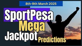 SportPesa MEGA JACKPOT Predictions | 8th-9th March 2025