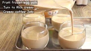 I made so creamy coffee jelly from frozen eggyolk!