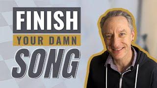 Finish Your Damn Song | How do you finish your songs?