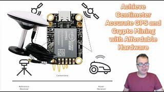 Intro to RTK Playlist: Achieve Centimeter Accurate GPS and Crypto Mining with Affordable Hardware