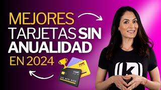 Mejores tarjetas de crédito SIN anualidad en México para 2024