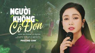 Người Không Cô Đơn - Phương Anh | Sáng tác: Vinh Sử - Cô Phượng