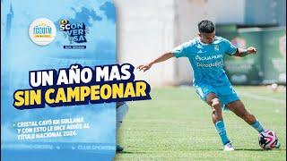 UN AÑO MÁS SIN CAMPEONAR |  Cristal perdió 0-1 en Sullana  | #SportingCristal  #LaSConversa