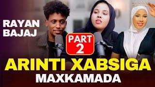 PART 2: RAYAN BAJAAJ ARINTII XABSIGA IYO MAXKAMADA