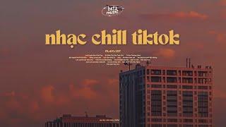 Nhạc Chill TikTok - Tổng Hợp Những Bài Hát TikTok "Nghe Là Nghiện" - Nhạc Lofi Chill Buồn 2024