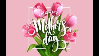 Happy Mother's Day - 2021