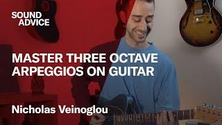 Sound Advice: Nicholas Veinoglou - Master Three Octave Arpeggios On Guitar