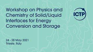 Workshop on Physics and Chemistry of Solid/Liquid Interfaces for Energy Conversion and Storage-Day 2