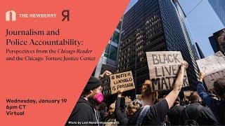Journalism and Police Accountability: Perspectives from the Chicago Reader and the Chicago Torture J