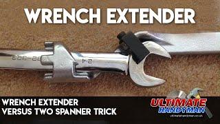 Wrench extender versus two spanner trick