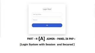 Part 8-[A]-Admin Panel(Login-A): Login System with Session and Security in php