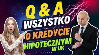 Ostatnie Q&A tego Roku !!! Wszystko w pigułce o kredycie hipotecznym w UK