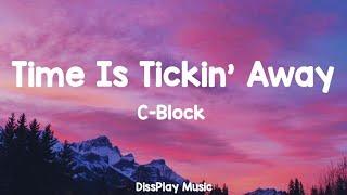 C-block  -  Time is Tickin' Away (lyrics)