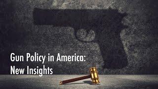 Gun Policy in America: New Insights