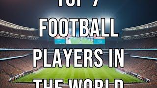 Top 7 Football Players in the World #football #shorts