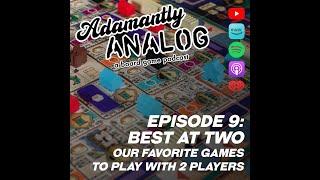 Ep. 9 - "Best at 2 Players"