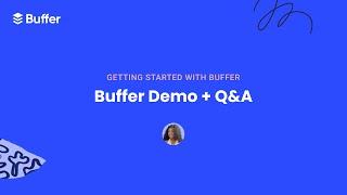 Getting Started Demo and Q&A with Buffer, May 10th, 2023