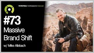 Episode 73 -  Massive Brand Shift w/ Mike Allebach