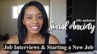 Starting a New Job + Interview Anxiety (life update & tips/advice) | Social Anxiety