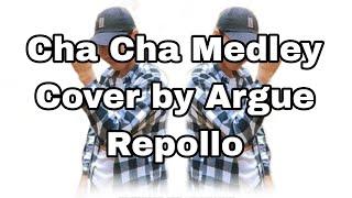 Cha Cha Medley Cover by ARGIE A. REPOLLO