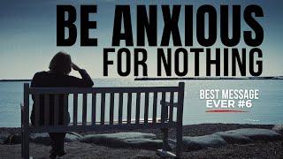 How To BE ANXIOUS FOR NOTHING And Overcome Anxiety & Depression (Christian Motivation)