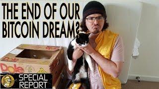 Our Bitcoin Dreams are Over