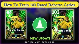 How To Train 103 Rated Roberto Carlos In Efootball 24 Mobile