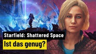 Starfield Shattered Space: Galaktisch gute Erweiterung oder Geldmacherei?