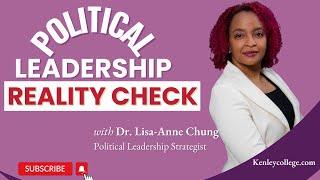 Political Leadership Reality Check   Dr. Lisa-Anne Chung #politicalleadership #realitycheck