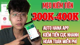 Mẹo Kiếm Nhiều Tiền Với Hana - Auto Hana - App Kiếm Tiền Online Không Cần Vốn