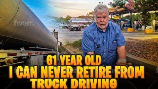 61 YEAR OLD I CAN NEVER RETIRE FROM TRUCK DRIVING BECAUSE OF THIS......