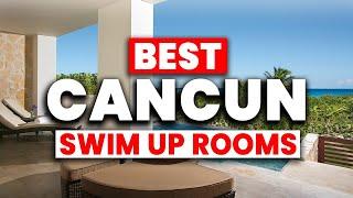 TOP 4 All-Inclusive Resorts in Cancun with the BEST Swim Up Rooms!