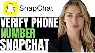 NEW! HOW TO VERIFY PHONE NUMBER ON SNAPCHAT 2025 - (EASY GUIDE)