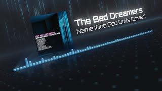 The Bad Dreamers - Name (Goo Goo Dolls Cover)