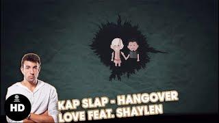 Kap Slap - Hangover Love feat. Shaylen  ( Video )