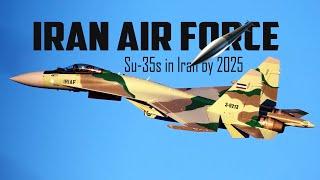 IRAN AIR FORCE [IRIAF]; Su-35s in Iran by 2025