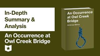 An Occurrence at Owl Creek Bridge by Ambrose Bierce | In-Depth Summary & Analysis