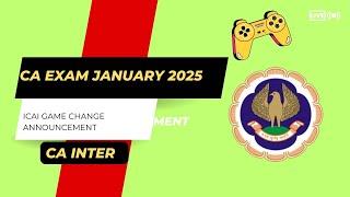 ICAI Game Changer Announcement CA Exam January 2025 | CA intermediate Game changer Announcement