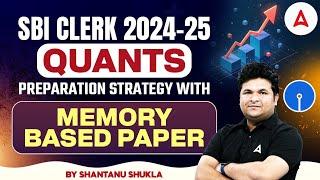 SBI Clerk 2024-25 | Quants Preparation Strategy with Memory Based Paper | By Shantanu Shukla