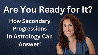 Are You Ready For It? Secondary Progressions In Astrology