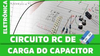 Domine o Incrível Circuito de Carga do Capacitor RC || Eletrônica