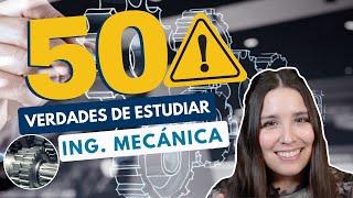 ESTUDIAR INGENIERÍA MECÁNICA ️ 50 VERDADES DE LA INGENIERÍA MECÁNICA