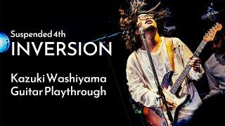 INVERSION(Rev.2) / Suspended 4th Kazuki Washiyama Guitar Playthrough