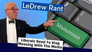 LeDrew Rant - Liberals Manipulate Their Paid Media, But The Majority Will Never Know