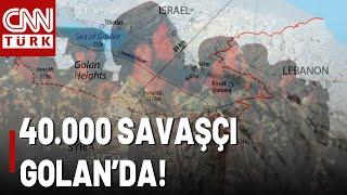 Haaretz Açıkladı: Golan'a 40.000 Savaşçı! | Ne Oluyor?