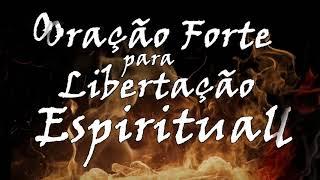 (())  ORAÇÃO FORTE PARA LIBERTAÇÃO ESPIRITUAL!