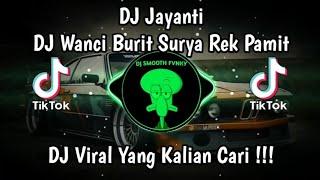 DJ JAYANTI | DJ WANCI BURIT SURYA REK PAMIT VIRAL TIK TOK TERBARU 2024 YANG KALIAN CARI