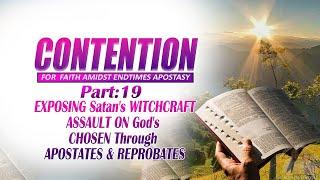 Part 19 EXPOSING Satan's WITCHCRAFT ASSAULT ON God's CHOSEN Through APOSTATES & REPROBATES