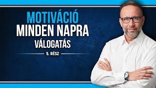 Motiváció Minden Napra válogatás - 5. rész